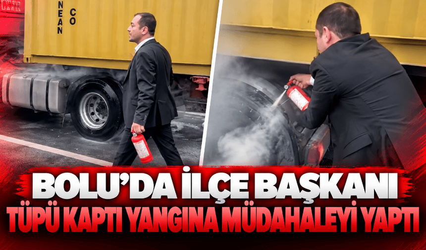 Yanan tıra ilk müdahale ilçe başkanından geldi