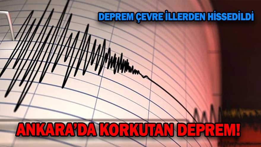 ANKARA'DA KORKUTAN DEPREM!