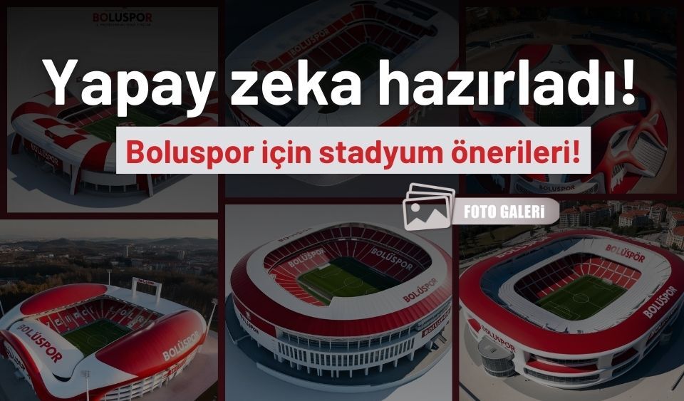 Yapay zekadan, Boluspor’a stadyum tasarımları