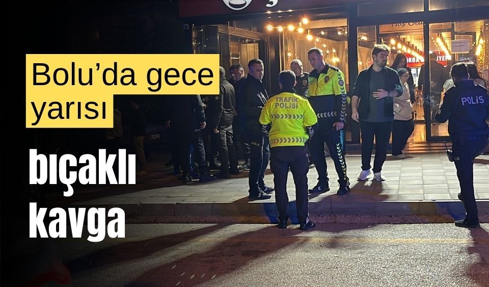 Bolu’da çorbacıda bıçaklı kavga: 2 yaralı