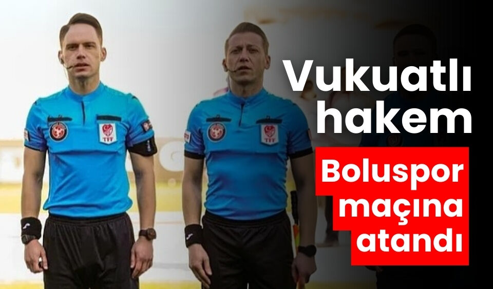 Vukuatlı hakem Boluspor maçına atandı