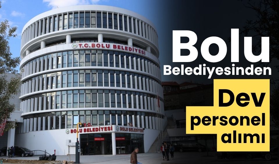 Bolu Belediyesi çok sayıda personel alacak!