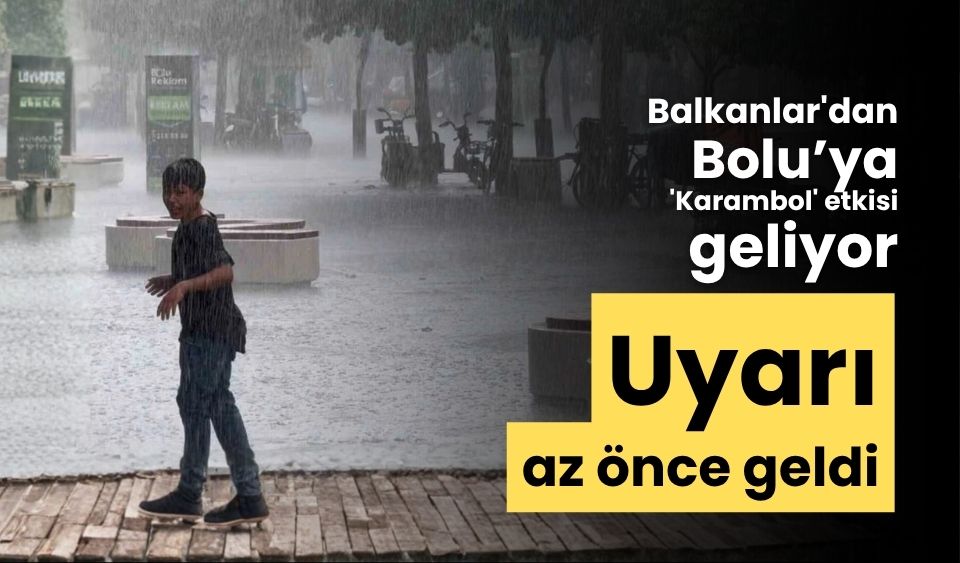 Balkanlar'dan Bolu’ya 'Karambol' etkisi geliyor