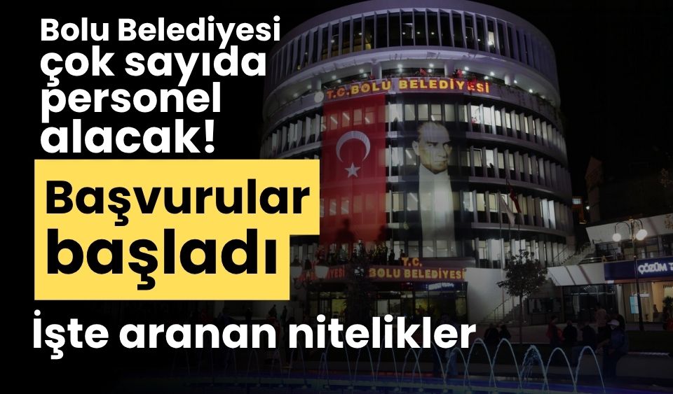 Bolu Belediyesi çok sayıda personel alacak!