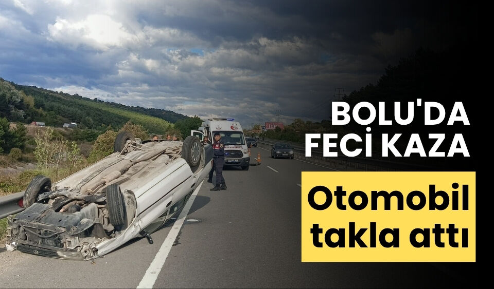Bolu'da feci kaza otomobil takla attı