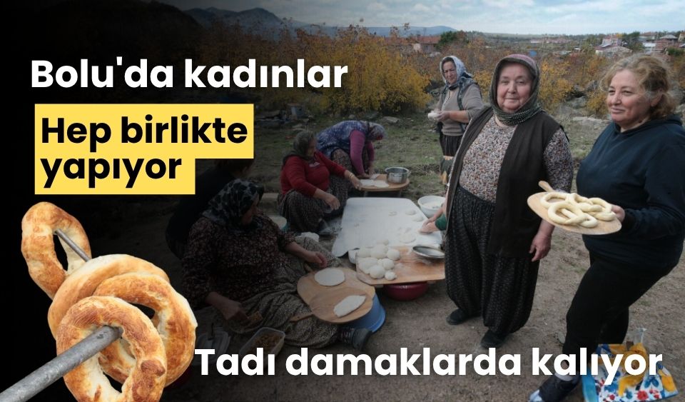 Bolu'da kadınlar hep birlikte yapıyor