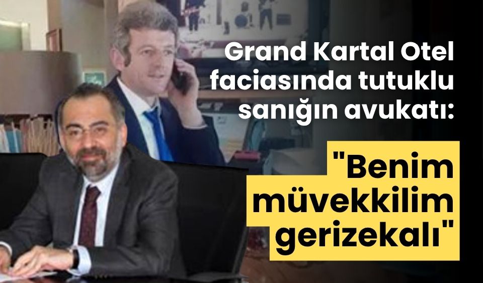 Grand Kartal Otel faciasında tutuklu sanığın avukatı: "Benim müvekkilim gerizekalı"