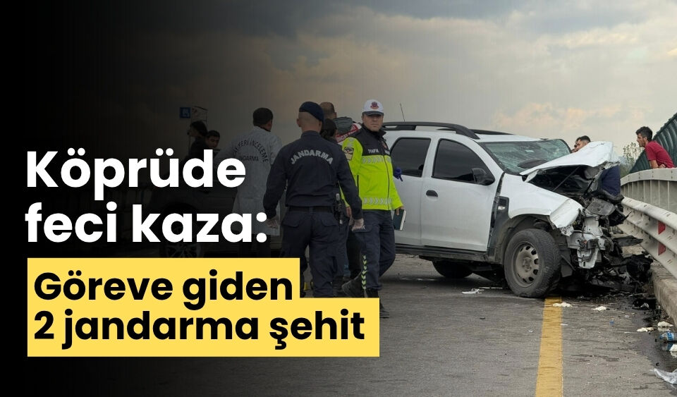 Köprüde feci kaza: Göreve giden 2 jandarma şehit