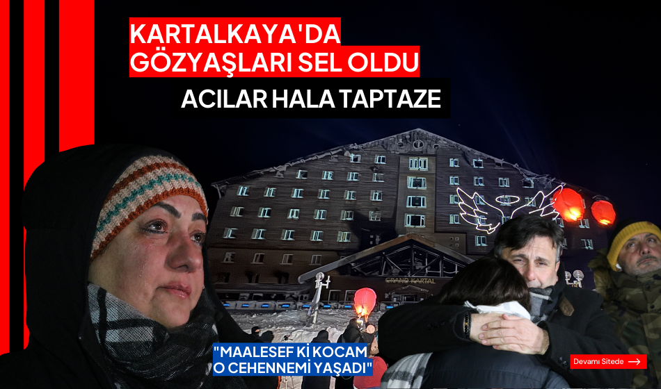 Kartalkaya'da Gözyaşları Sel Oldu
