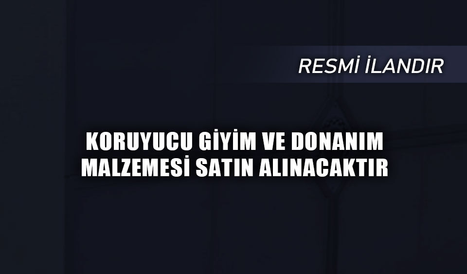 BOLU ORMAN BÖLGE MÜDÜRLÜĞÜ 2026 YILI KORUYUCU GİYİM VE DONANIM MALZEMESİ ALIMI İŞİ