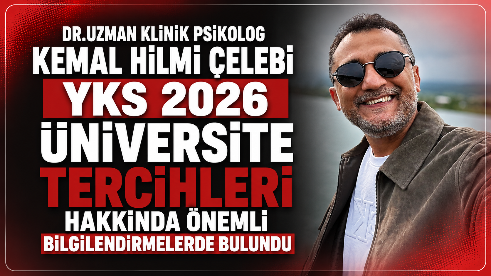 Dr.Uzman Klinik Psikolog Kemal Hilmi Çelebi Yks 2026 Üniversite Tercihleri Hakkında Önemli Bilgilendirmelerde Bulundu