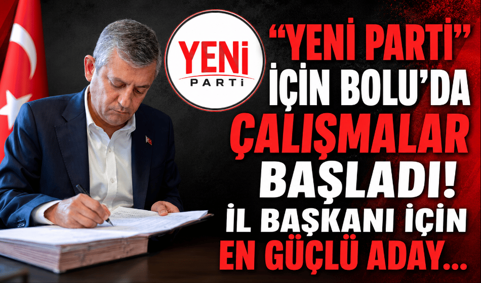 Yeni Parti’nin, Bolu il binası hazırlanıyor!