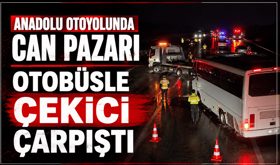 Anadolu otoyolunda otobüs ile çekici çarpıştı: 9 yaralı