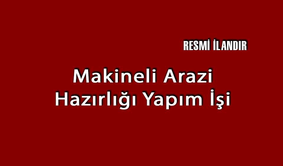 Makineli Arazi Hazırlığı Yapım İşi